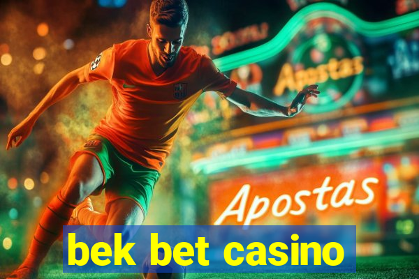 bek bet casino